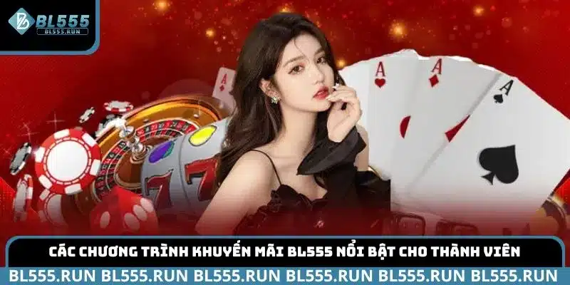Các chương trình khuyến mãi BL555 nổi bật cho thành viên