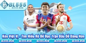 Kèo Việt Vị - Tìm Hiểu Rõ Để Đọc Trận Đấu Dễ Dàng Hơn