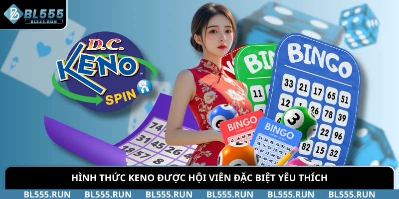 Hình thức Keno được hội viên đặc biệt yêu thích