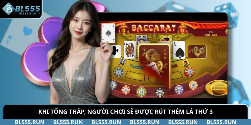 Khi tổng thấp, Người chơi sẽ được rút thêm lá thứ 3