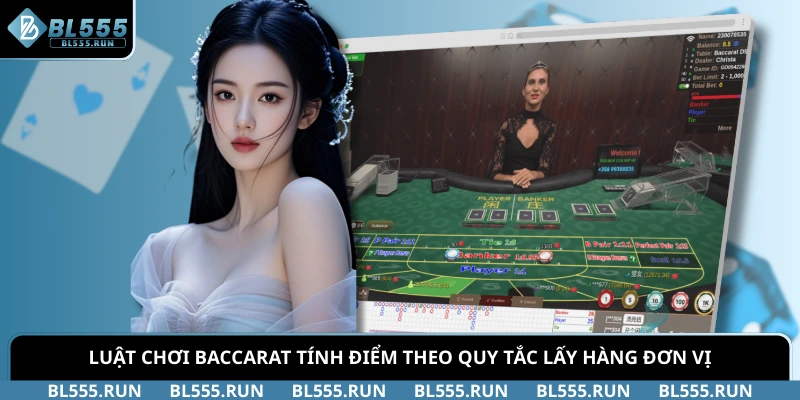 Luật chơi Baccarat tính điểm theo quy tắc lấy hàng đơn vị